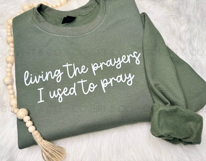 LIVING THE PRAYERS I USED TO PRAY